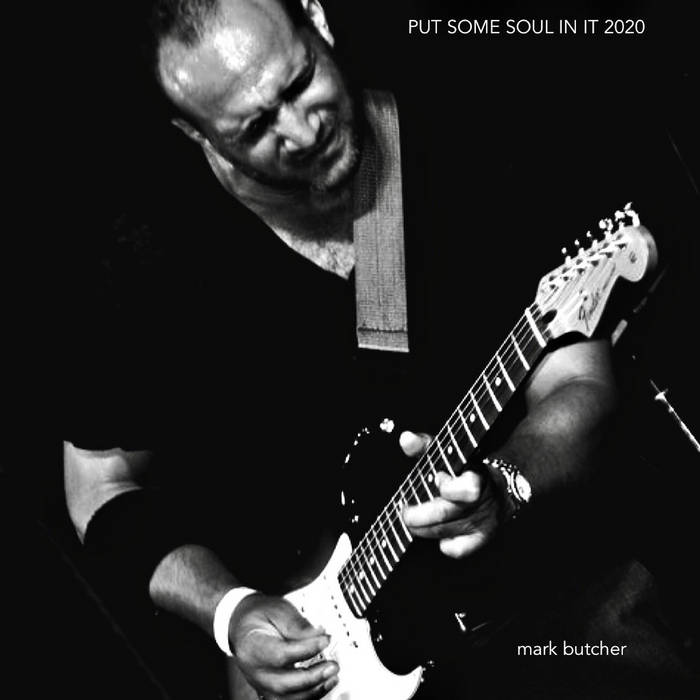 Mark Butcher - Put Some Soul In It - 2020 Wesonator Mix